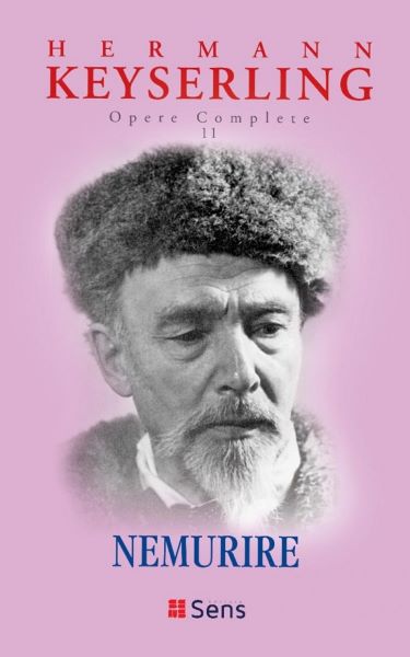 Cartea Nemurire. Opere complete Vol.11 - Hermann Keyserling de Nemurire. Opere complete Vol.11 - Hermann Keyserling