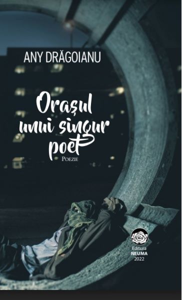Cartea Orasul unui singur poet - Any Dragoianu de Orasul unui singur poet - Any Dragoianu
