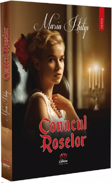 Cartea Conacul Roselor - Maria Philip de Maria Philip