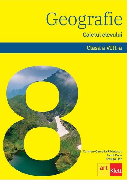 Cartea Geografie - Clasa 8 - Caietul elevului - Carmen Camelia Radulescu, Ionut Popa de Carmen Camelia Radulescu