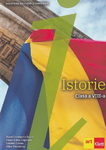 Cartea Istorie - Clasa 8 - Manual - Aurel Constantin Soare, Daniela Ana Cojocaru, Gabriel Grozav, Alina Pavelescu de Aurel Constantin Soare