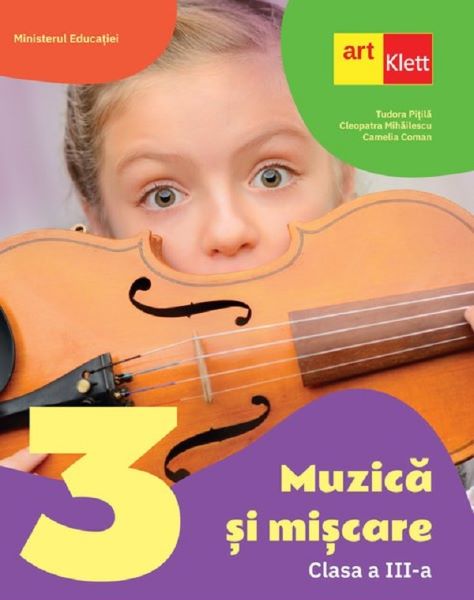 Cartea Muzica si miscare - Clasa 3 - Manual - Tudor Pitila, Cleopatra Mihailescu, Camelia Coman de Camelia Coman