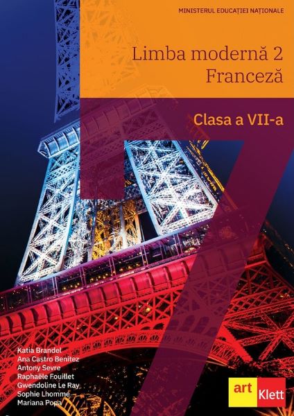 Cartea Limba franceza. Limba moderna 2 - Clasa 7 - Manual - Katia Brandel, Ana Castro Benitez, Antony Sevre, Raphaelehw Fouillet, Gwendoline Le Ray de Limba franceza. Limba moderna 2 - Clasa 7 - Manual - Katia Brandel, Ana Castro Benitez, Antony Sevre, Raphaelehw Fouillet, Gwendoline Le Ray