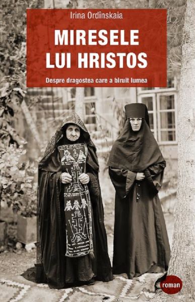 Cartea Miresele lui Hristos. Despre dragostea care a biruit lumea - Irina Ordinskaia