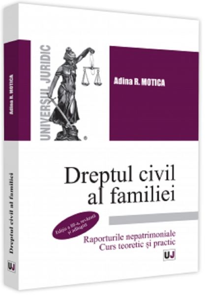 Cartea Dreptul civil al familiei. Raporturile nepatrimoniale. Curs teoretic si practic - Adina R. Motica de Adina R. M