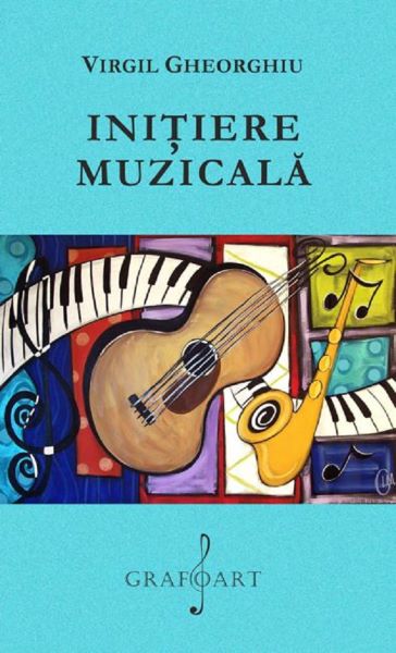Cartea Initiere muzicala - Virgil Gheorghiu de Virgil Gheorghiu
