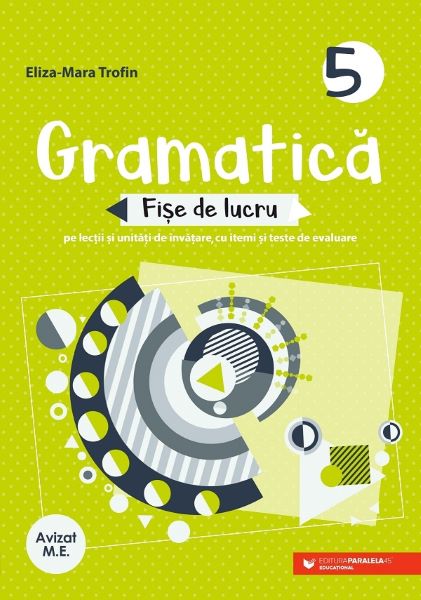 Cartea Gramatica - Clasa 5 - Fise de lucru - Eliza-Mara Trofin de Gramatica - Clasa 5 - Fise de lucru - Eliza-Mara Trofin