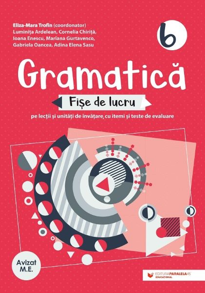 Cartea Gramatica - Clasa 6 - Fise de lucru - Eliza-Mara Trofin, Luminita Ardelean, Cornelia Chirita, Ioana Enescu, Mariana Gurtavenco de Gramatica - Clasa 6 - Fise de lucru - Eliza-Mara Trofin, Luminita Ardelean, Cornelia Chirita, Ioana Enescu, Mariana Gurtavenco
