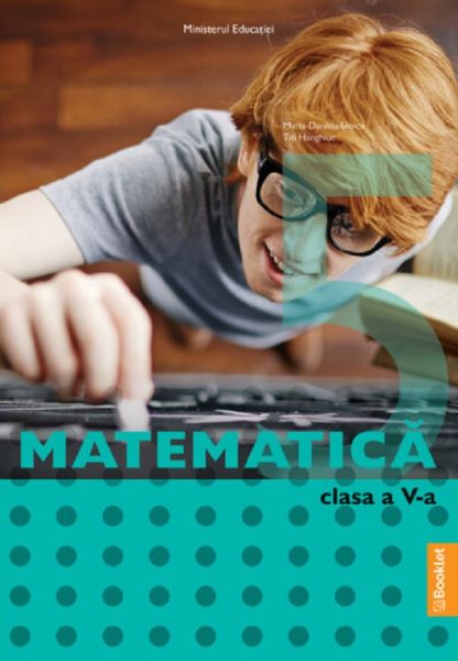 Cartea Matematica - Clasa 5 - Manual - Maria-Daniela Stoica, Titi Hanghiuc de Daniela Stoica