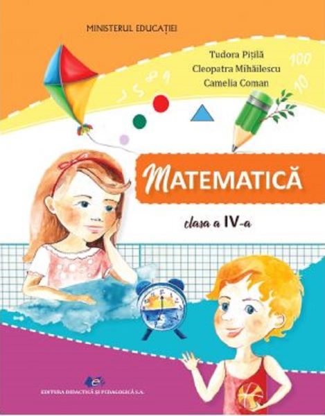 Cartea Matematica - Clasa 4 - Manual - Tudora Pitila, Cleopatra Mihailescu, Camelia Coman de Camelia Coman
