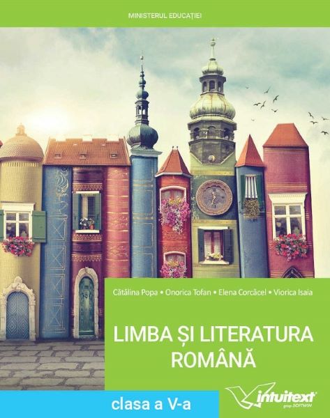 Cartea Limba si literatura romana - Clasa 5 - Manual - Catalina Popa, Onorica Tofan, Elena Corcacel, Viorica Isaia de Limba si literatura romana - Clasa 5 - Manual - Catalina Popa, Onorica Tofan, Elena Corcacel, Viorica Isaia