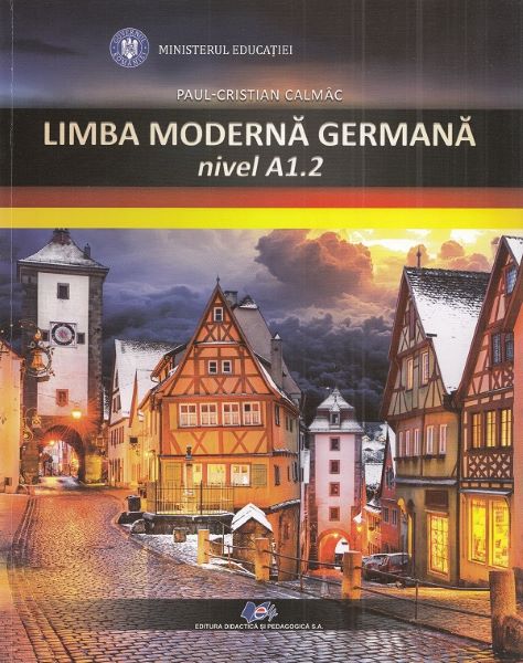 Cartea limba moderna germana nivel a1.2 manual cls 6 cod 66015 - pau-cristian calmac de limba moderna germana nivel a1.2 manual cls 6 cod 66015 - pau-cristian calmac