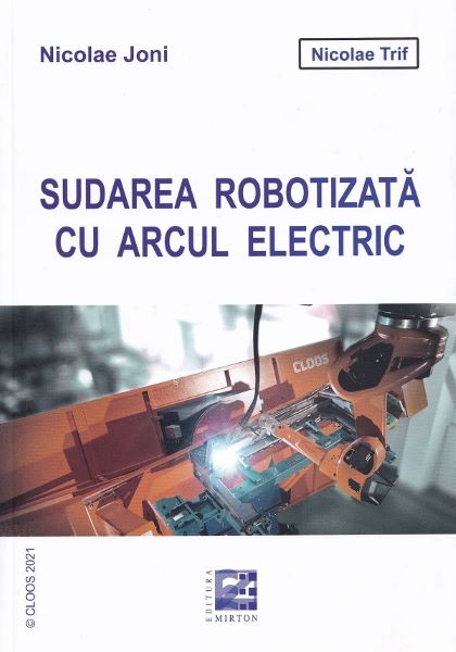 Cartea Sudarea robotizata cu arcul electric - Nicolae Joni, Nicolae Trif de Nicolae Joni