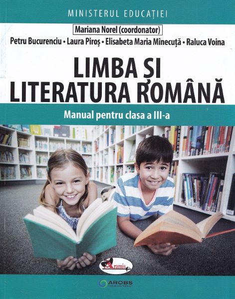 Cartea Limba si literatura romana - Clasa 3 - Manual - Mariana Norel, Petru Bucurenciu, Laura Piros, Elisabeta Maria Minecuta, Raluca Voina de Mariana Norel