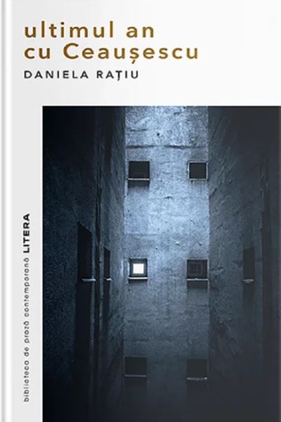 Cartea Ultimul an cu Ceausescu - Daniela Ratiu de Ultimul an cu Ceausescu - Daniela Ratiu