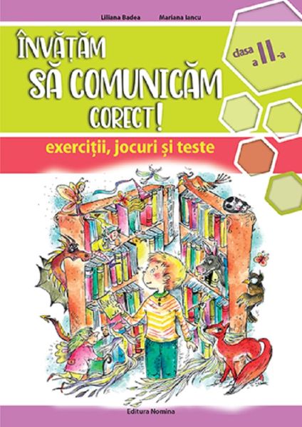 Cartea Invatam sa comunicam corect! - Clasa 2 - Liliana Badea, Mariana Iancu de Invatam sa comunicam corect! - Clasa 2 - Liliana Badea, Mariana Iancu