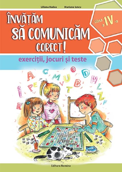 Cartea Invatam sa comunicam corect! - Clasa 4 - Liliana Badea, Mariana Iancu de Invatam sa comunicam corect! - Clasa 4 - Liliana Badea, Mariana Iancu
