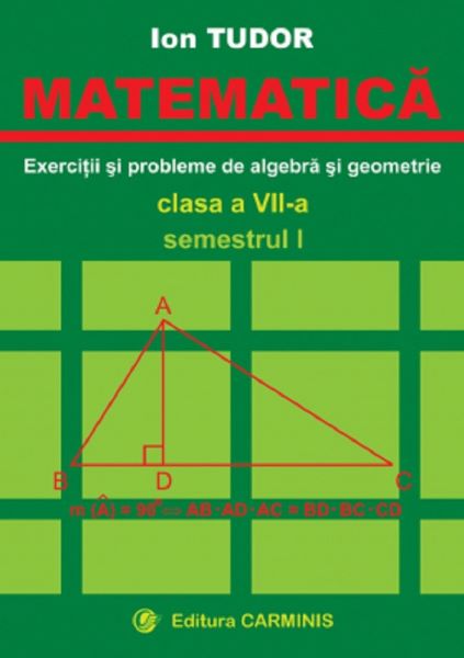 Cartea Matematica. Exercitii si probleme de algebra si geometrie - Clasa 7 - Semestrul 1 - Ion Tudor de Ion Tudor