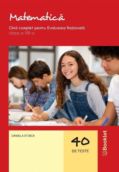 Cartea matematica 40 teste. ghid complet pentru evaluarea nationala - clasa a 8-a - daniela stoica de Daniela Stoica
