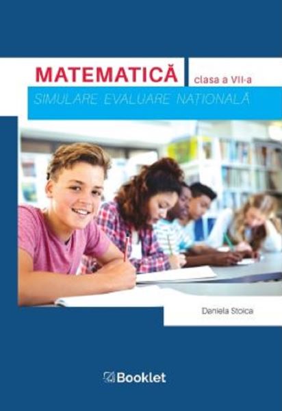 Cartea Matematica. Simulare Evaluare Nationala - Clasa 7 - Daniela Stoica de Daniela Stoica