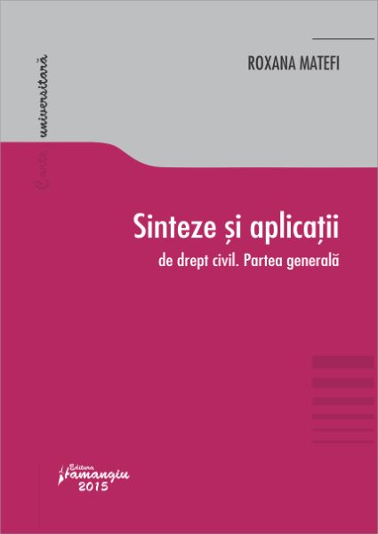 Cartea Sinteze Si Aplicatii De Drept Civil. Partea Generala - Roxana Matefi de Roxana Matefi