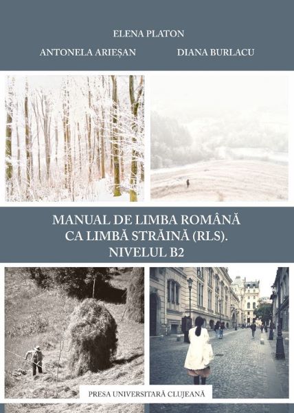 Cartea Manual de limba romana ca limba straina (RLS). Nivel B2 - Elena Platon, Antonela Ariesan, Diana Burlacu de Platon