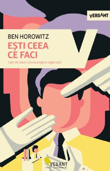 Cartea esti ceea ce faci. cum sa creezi cultura propriei organizatii - ben horowitz de esti ceea ce faci. cum sa creezi cultura propriei organizatii - ben horowitz