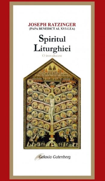 Cartea Spiritul liturghiei. O introducere - Joseph Ratzinger de Spiritul liturghiei. O introducere - Joseph Ratzinger
