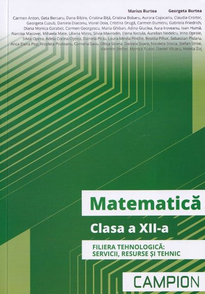 Cartea Matematica - Clasa 12 - Filiera tehnologica: servicii, resurse si tehnic - Marius Burtea, Georgeta Burtea de Marius Burtea