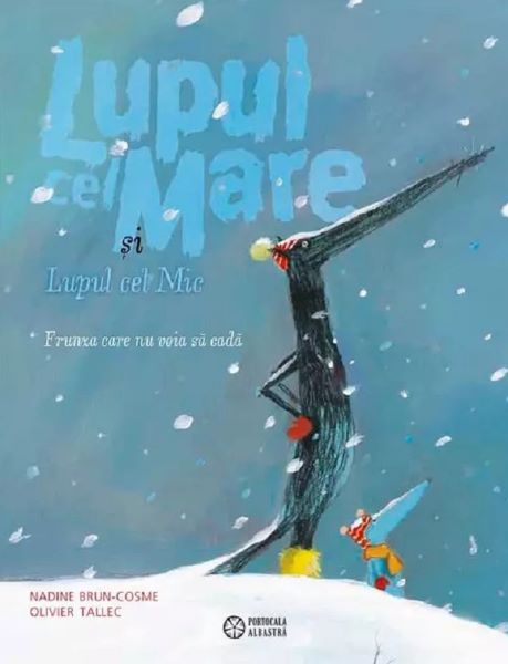 Cartea lupul cel mare si lupul cel mic. frunza care nu voia sa cada - nadine brun-cosme de Nadine Brun-Cosme