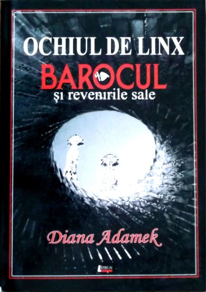Cartea Ochiul de linx. Barocul si revenirile sale - Diana Adamek de Diana Adamek