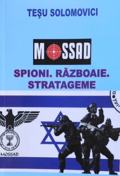 Cartea Mossad. Spioni. Razboaie. Stratageme - Tesu Solomovici de Mossad. Spioni. Razboaie. Stratageme - Tesu Solomovici