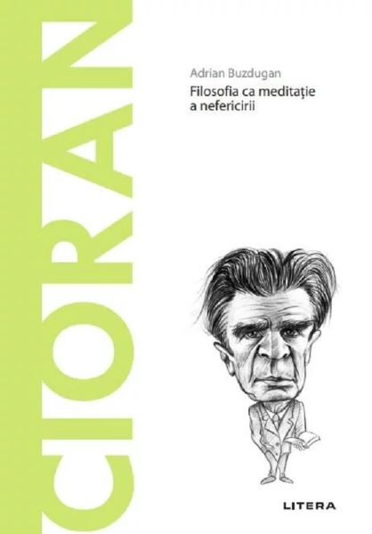 Cartea descopera filosofia. cioran. filosofia ca meditatie a nefericirii - adrian buzdugan de Adrian Buz