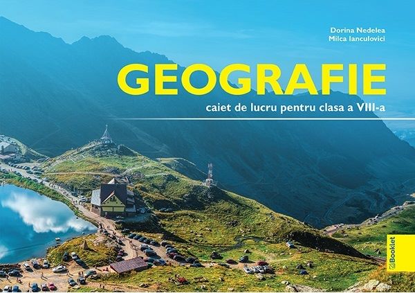 Cartea geografie cls 8 caiet de lucru cod gm200 - dorina nedelea, milca ianculovici de Dorina Nedelea