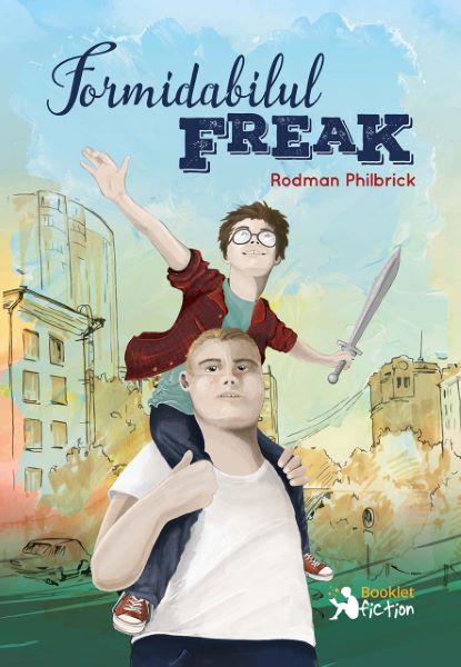 Cartea Formidabilul Freak - Rodman Philbrick de Rodman Philbrick