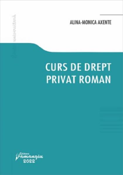 Cartea Curs de drept privat roman - Alina Monica Axente de Curs de drept privat roman - Alina Monica Axente