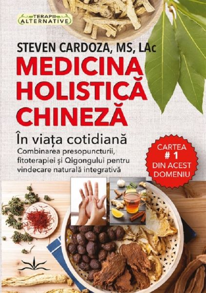 Cartea Medicina holistica chineza in viata cotidiana - Steven Cardoza de Medicina holistica chineza in viata cotidiana - Steven Cardoza