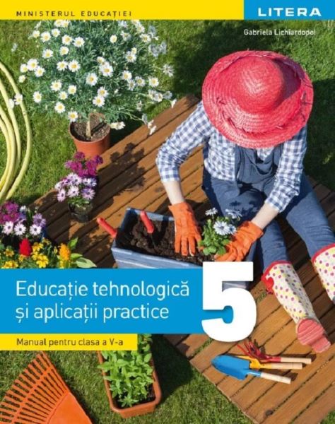 Cartea educatie tehnologica si aplicatii practice cls 5 manual ed.2022 - gabriel lichiardopol de Gabriel Lichiardopol