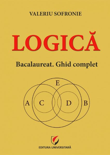 Cartea Logica. Bacalaureat. Ghid complet - Valeriu Sofronie de Logica. Bacalaureat. Ghid complet - Valeriu Sofronie