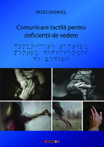 Cartea Comunicare tactila pentru deficientii de vedere - Vasile Gherhes de Comunicare tactila pentru deficientii de vedere - Vasile Gherhes