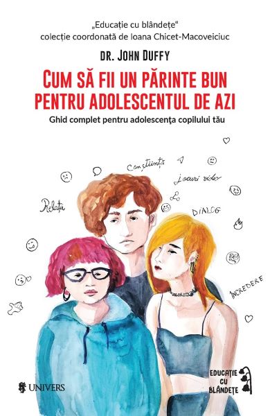 Cartea Cum sa fii un parinte bun pentru adolescentul de azi - John Duffy de John Duffy