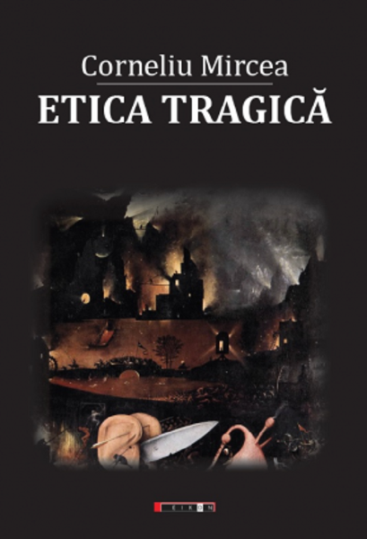 Cartea Etica tragica - Corneliu Mircea de Etica tragica - Corneliu Mircea