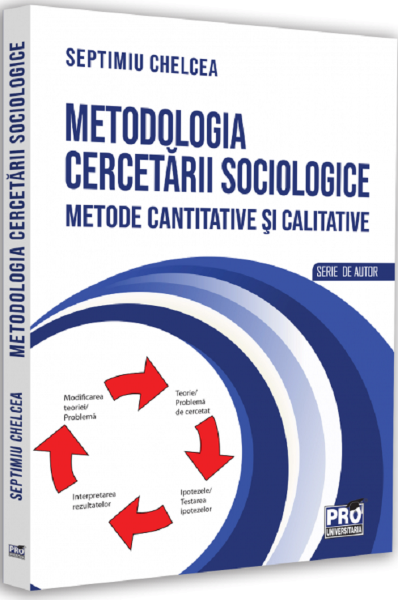 Cartea Metodologia cercetarii sociologice - Septimiu Chelcea de Metodologia cercetarii sociologice - Septimiu Chelcea