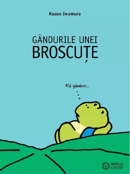 Cartea Gandurile unei broscute - Kazuo Iwamura de Gandurile unei broscute - Kazuo Iwamura