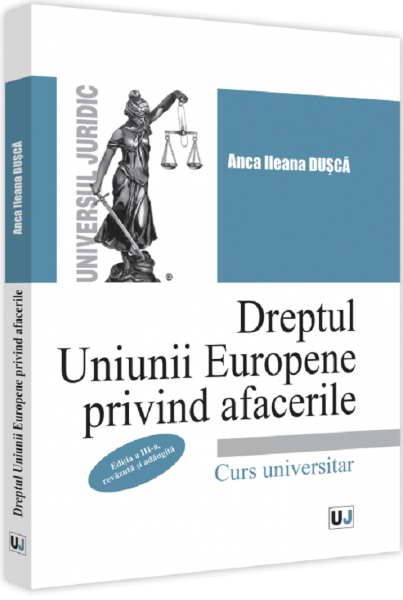 Cartea Dreptul Uniunii Europene privind afacerile - Anca Ileana Dusca de Dreptul Uniunii Europene privind afacerile - Anca Ileana Dusca