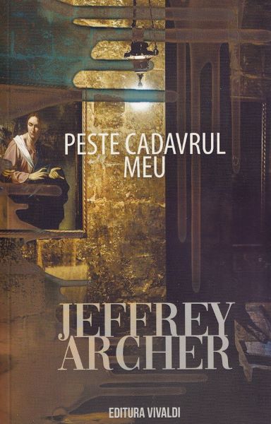 Cartea Peste cadavrul meu - Jeffrey Archer de Jeffrey Archer