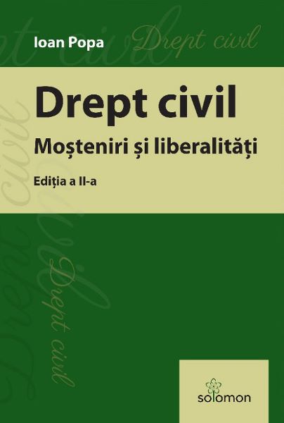 Cartea Drept civil. Mosteniri si liberalitati Ed.2 - Ioan Popa de Drept civil. Mosteniri si liberalitati Ed.2 - Ioan Popa