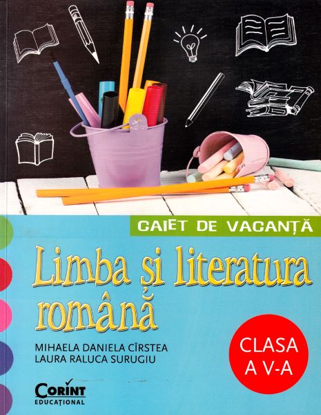 Cartea Limba romana - Clasa 5 - Caiet de vacanta - Mihaela Daniela Cirstea, Laura Raluca Surugiu de Mihaela Daniela Cirstea