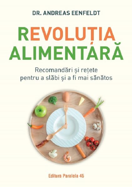 Cartea Revolutia alimentara. Recomandari si retete pentru a slabi si a fi mai sanatos - Andreas Eenfeldt de Andreas Eenfeldt