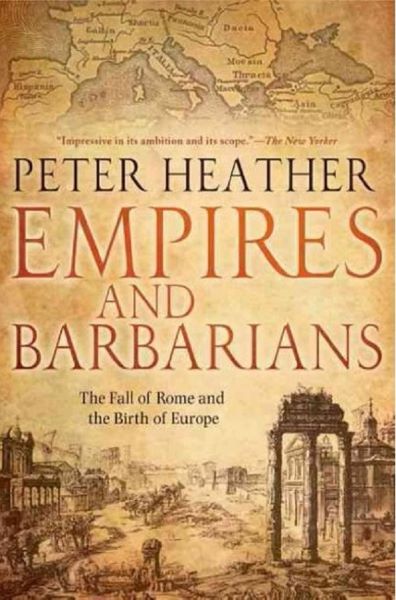 Cartea Empires and Barbarians - Peter Heather de Peter Heather